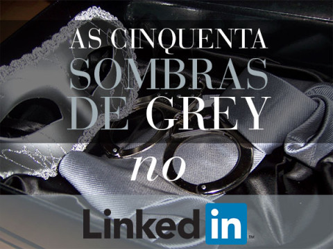 Cinquenta Sombras de Grey no Linkedin
