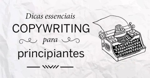 Dicas essenciais de copywriting para iniciados