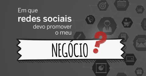 Em que redes sociais deve promover o seu negocio
