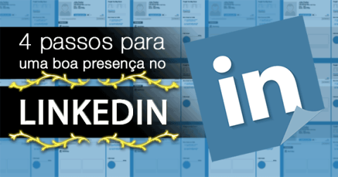 4 passos para uma boa presença no LinkedIn