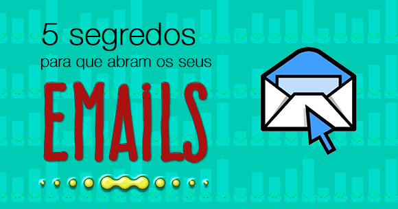 5 Segredos Simples para que Abram os Seus Emails