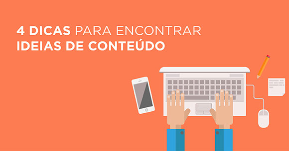 4-dicas-encontrar-ideias-conteudo 4 Dicas para encontrar ideias de conteúdo