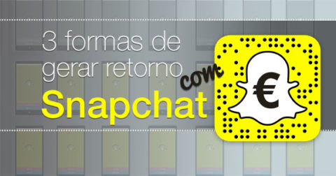 3 formas de obter retorno com Snapchat